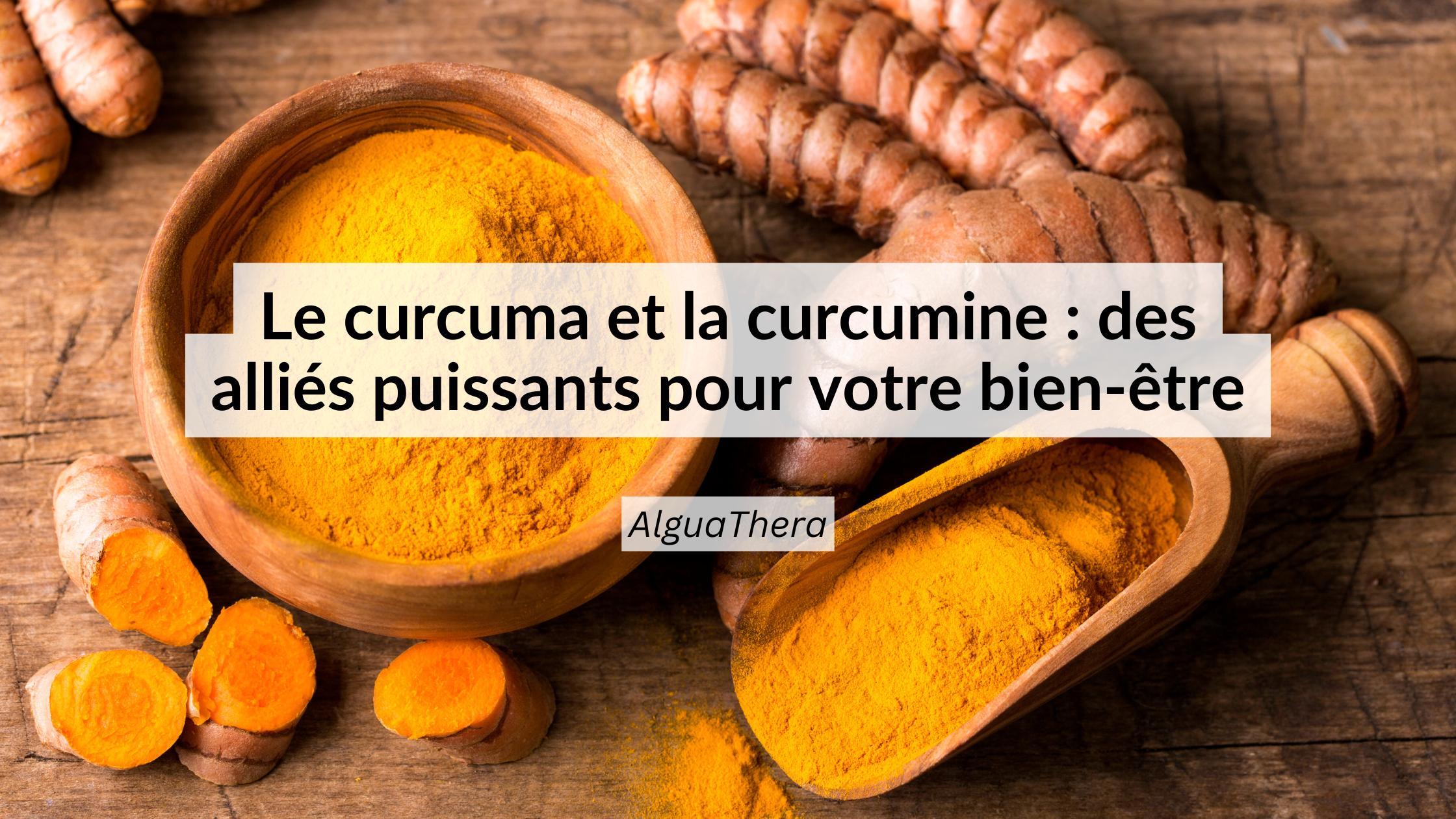 Curcuma et curcumine : anti-inflammatoire naturel pour bien-être