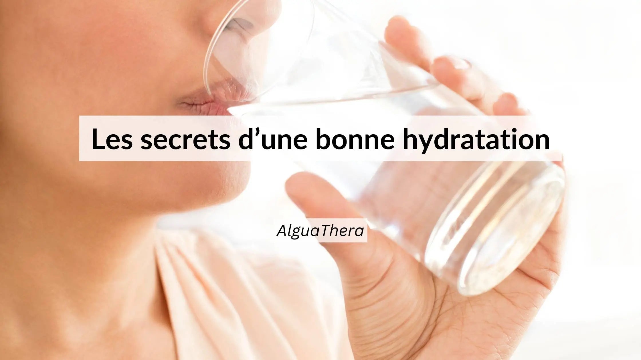 Les secrets d'une bonne hydratation quotidienne